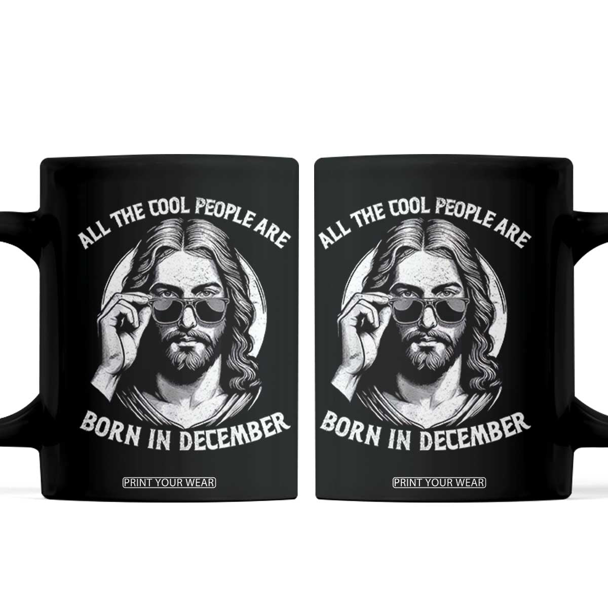 All The Cool People Are Born In December Coffee Mug Funny Christmas December Birthday Jesus TS11 Black Print Your Wear