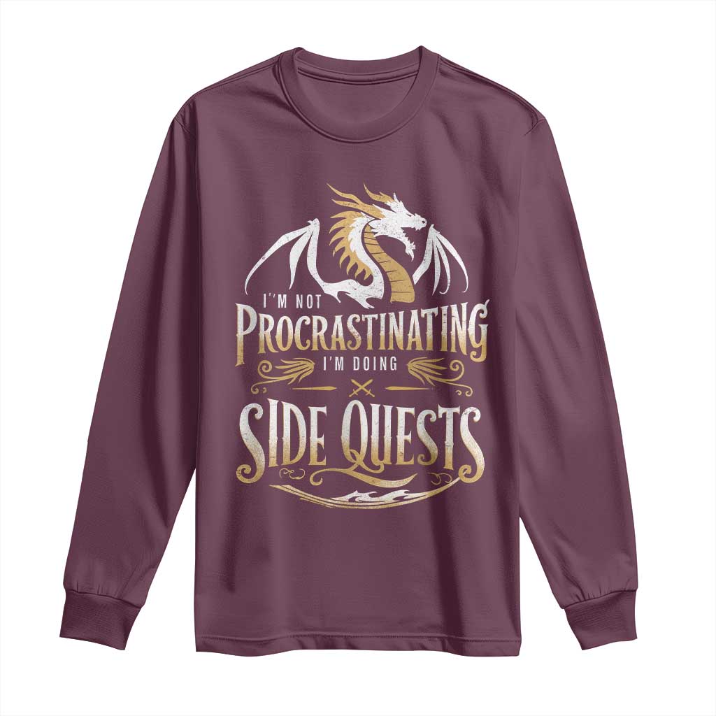 I Am Not Procrastinating I Am Doing Side Quest Long Sleeve Shirt Fantasy Game Dragon TS11 Maroon Print Your Wear