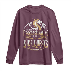 I Am Not Procrastinating I Am Doing Side Quest Long Sleeve Shirt Fantasy Game Dragon TS11 Maroon Print Your Wear