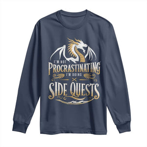 I Am Not Procrastinating I Am Doing Side Quest Long Sleeve Shirt Fantasy Game Dragon TS11 Navy Print Your Wear