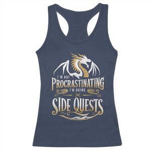 I Am Not Procrastinating I Am Doing Side Quest Racerback Tank Top Fantasy Game Dragon TS11 Navy Print Your Wear
