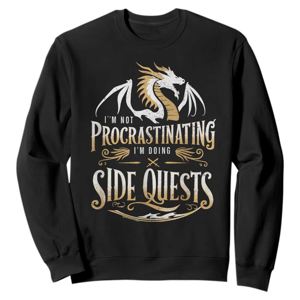 I Am Not Procrastinating I Am Doing Side Quest Sweatshirt Fantasy Game Dragon TS11 Black Print Your Wear