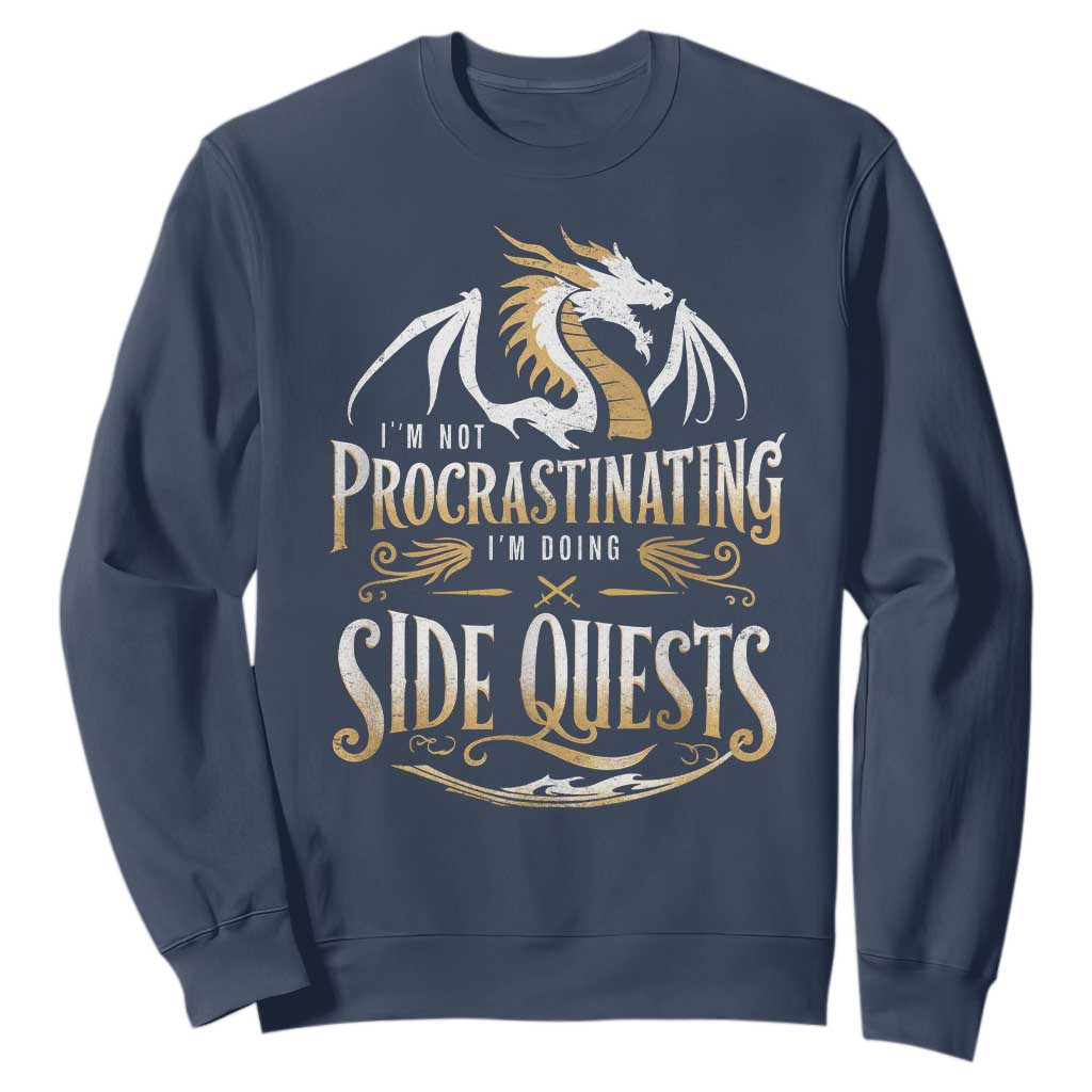 I Am Not Procrastinating I Am Doing Side Quest Sweatshirt Fantasy Game Dragon TS11 Navy Print Your Wear