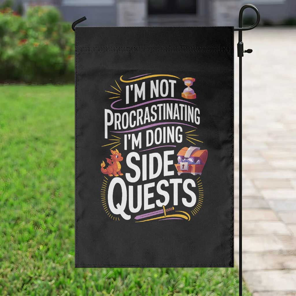 Funny I Am Not Procrastinating I Am Doing Side Quests Garden Flag Fantasy RPG Gamer TS11 Print Your Wear