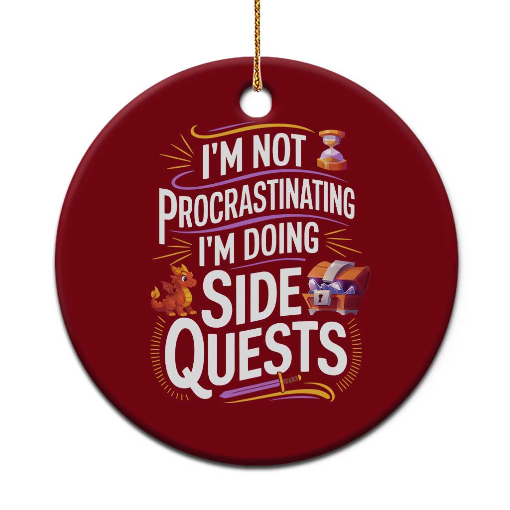 Funny I Am Not Procrastinating I Am Doing Side Quests Ceramic Ornament Fantasy RPG Gamer TS11 1pc Red Print Your Wear