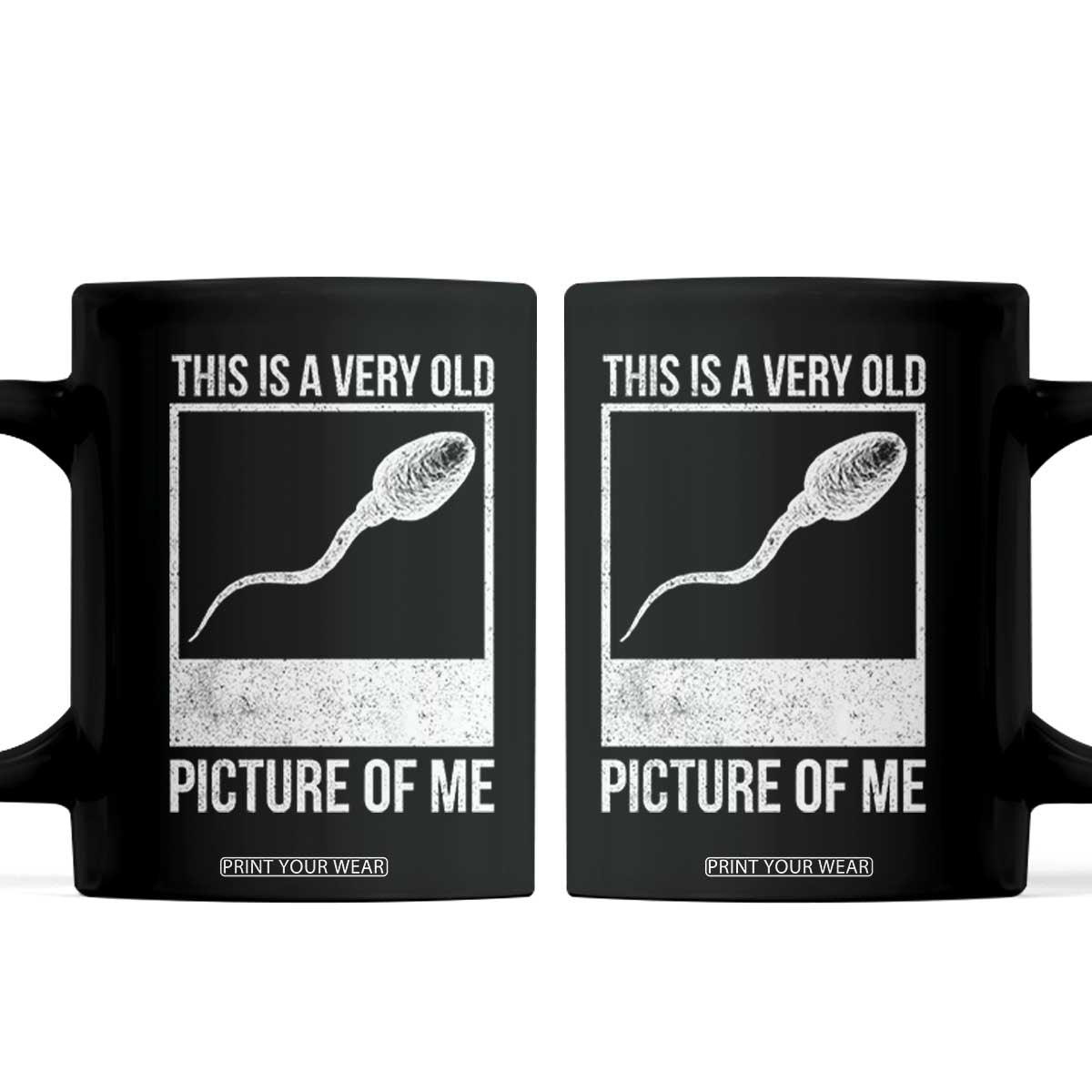 Funny This Is A Very Old Picture Of Me Coffee Mug Adult Humor Gag Gift TS11 Black Print Your Wear
