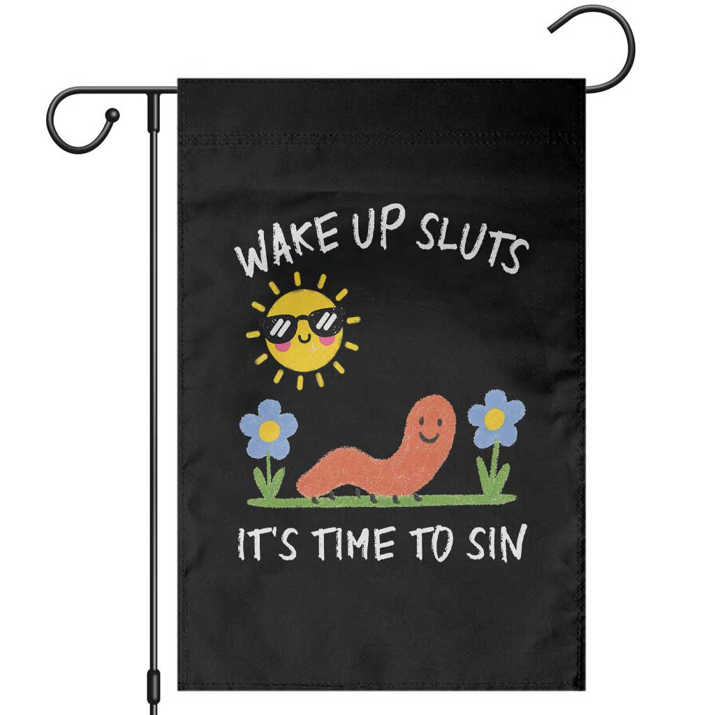 Wake Up Sluts Its Time To Sin Garden Flag Funny Worm Meme TS11 Black Print Your Wear