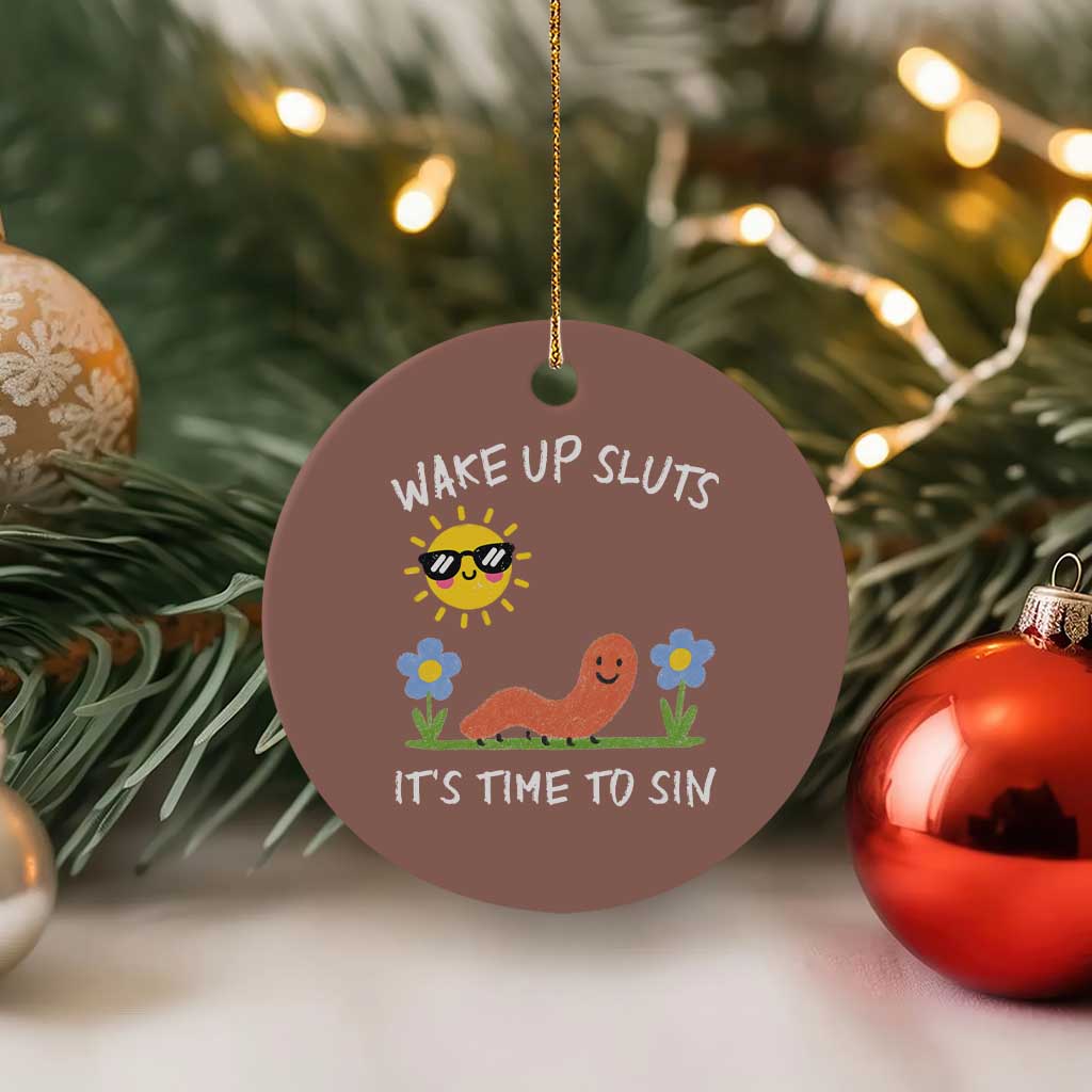 Wake Up Sluts Its Time To Sin Ceramic Ornament Funny Worm Meme TS11 1pc Mocha Print Your Wear