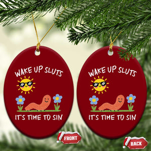 Wake Up Sluts Its Time To Sin Ceramic Ornament Funny Worm Meme TS11 Print Your Wear