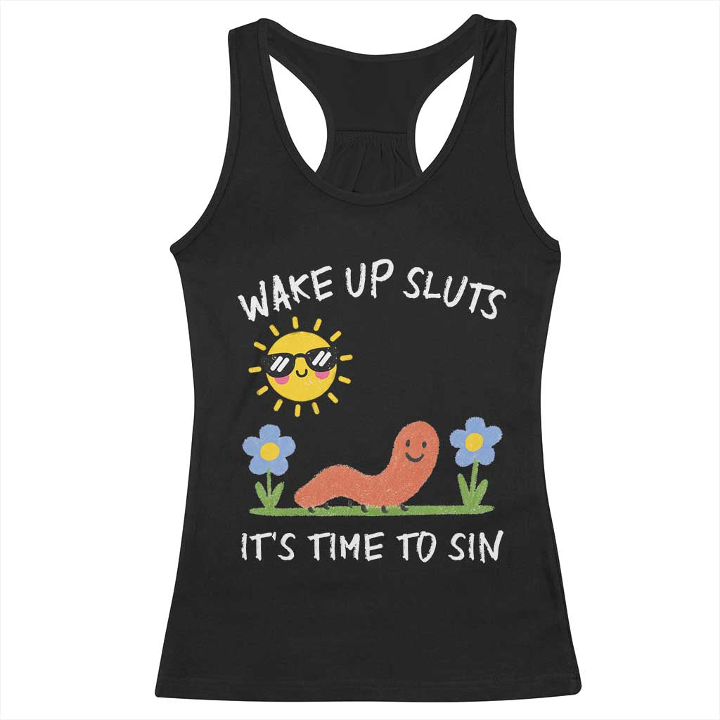 Wake Up Sluts Its Time To Sin Racerback Tank Top Funny Worm Meme TS11 Black Print Your Wear
