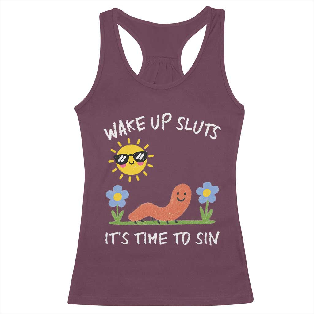 Wake Up Sluts Its Time To Sin Racerback Tank Top Funny Worm Meme TS11 Maroon Print Your Wear