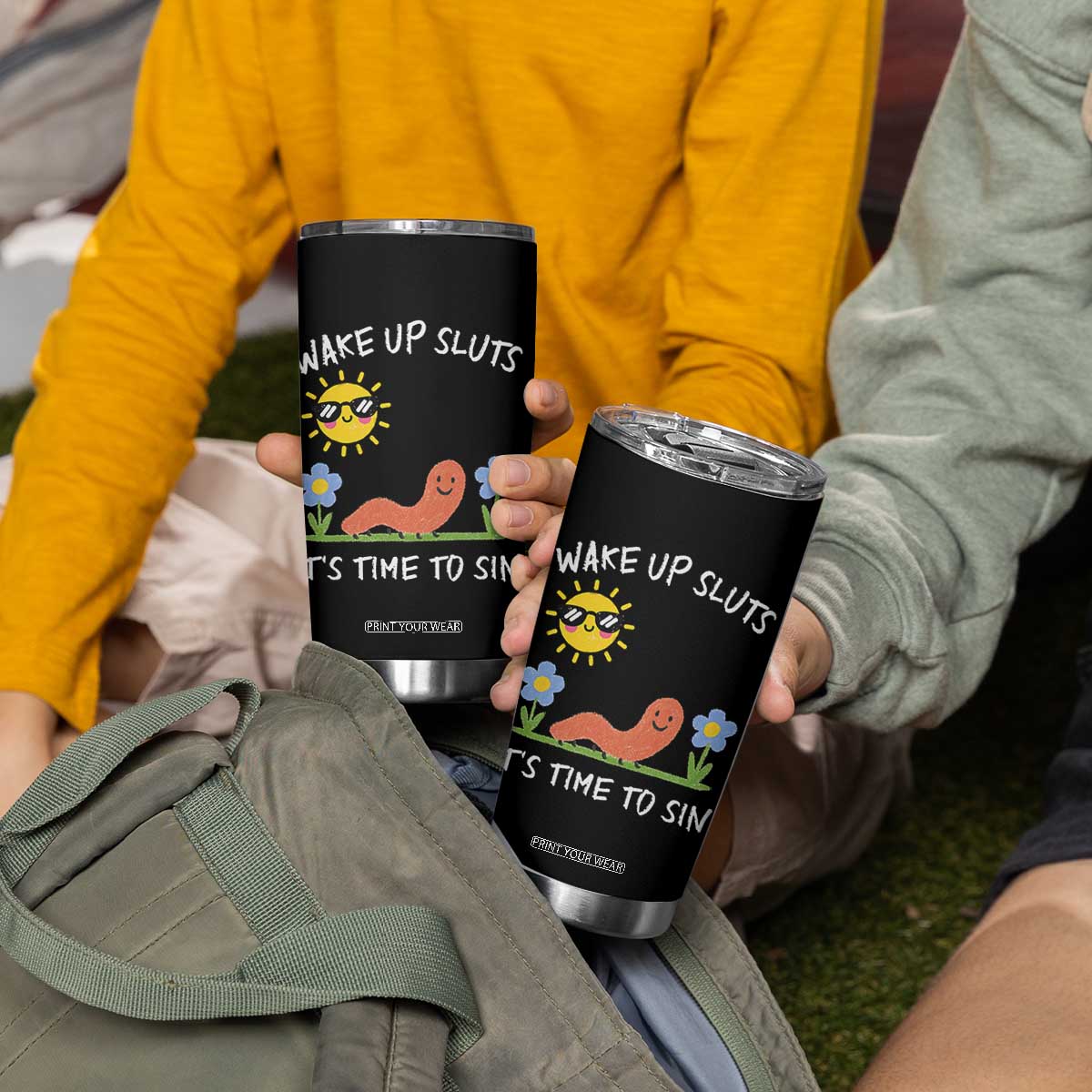 Wake Up Sluts Its Time To Sin Tumbler Cup Funny Worm Meme TS11 Print Your Wear
