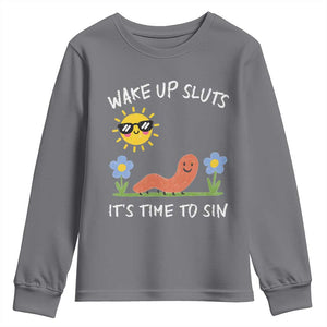 Wake Up Sluts Its Time To Sin Youth Sweatshirt Funny Worm Meme TS11 Charcoal Print Your Wear