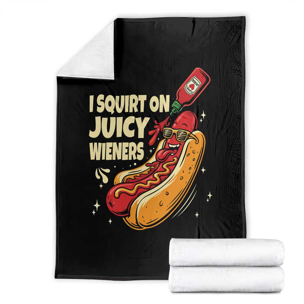 Funny I Squirt On Juicy Wieners Throw Blanket Inappropriate Dirty Adult Humor Hot Dog Joke TS11 Black Print Your Wear