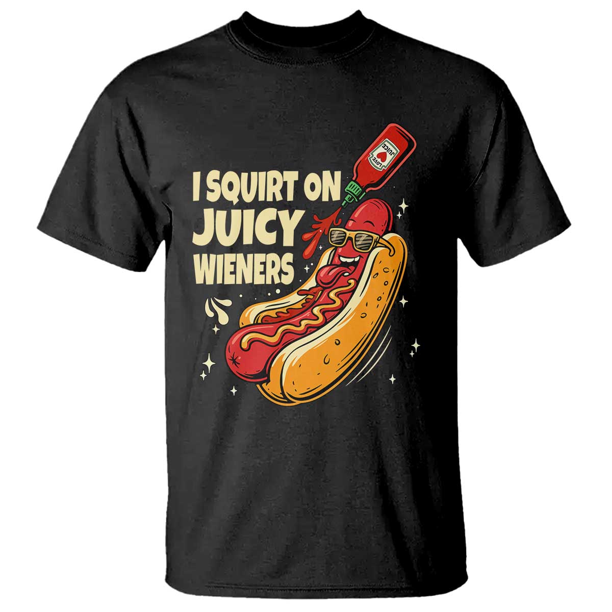 Funny I Squirt On Juicy Wieners T Shirt Inappropriate Dirty Adult Humor Hot Dog Joke TS11 Black Print Your Wear