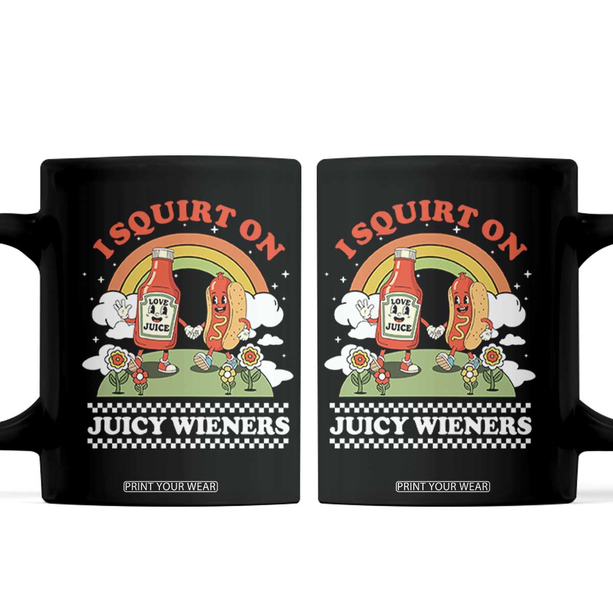 Funny I Squirt On Juicy Wieners Coffee Mug Adult Humor Dirty Gag Hot Dog Joke TS11 Black Print Your Wear