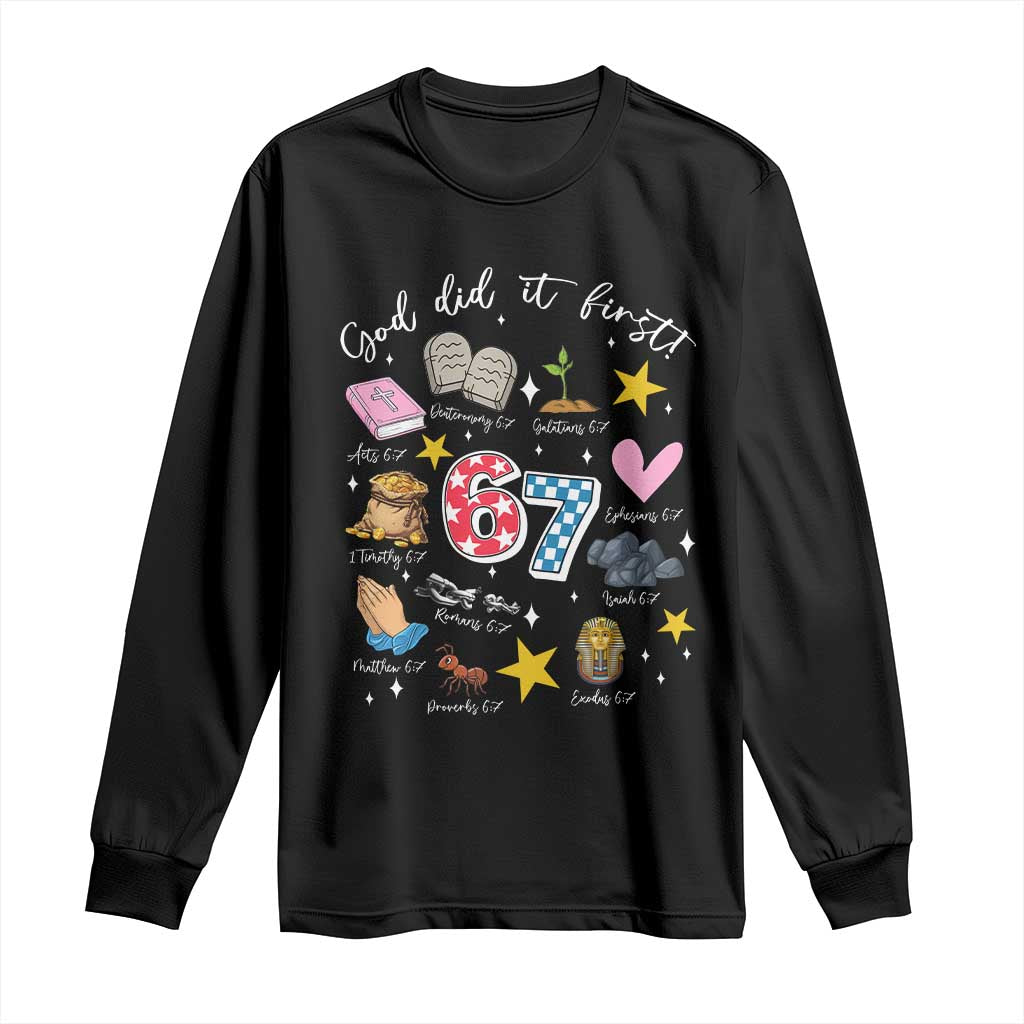 Funny 67 Christian Long Sleeve Shirt God Did It First Six Seven Meme Bible Verses TS11 Black Print Your Wear