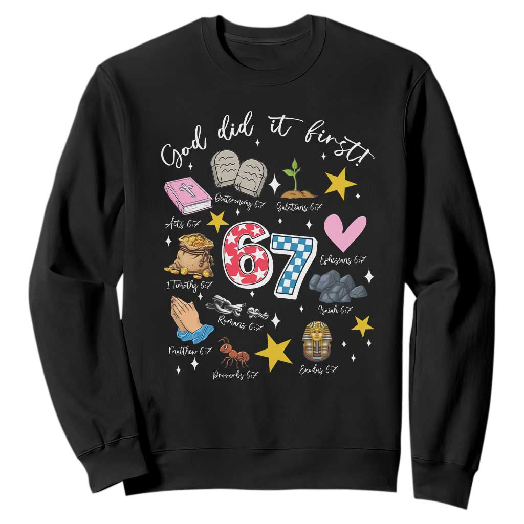 Funny 67 Christian Sweatshirt God Did It First Six Seven Meme Bible Verses TS11 Black Print Your Wear