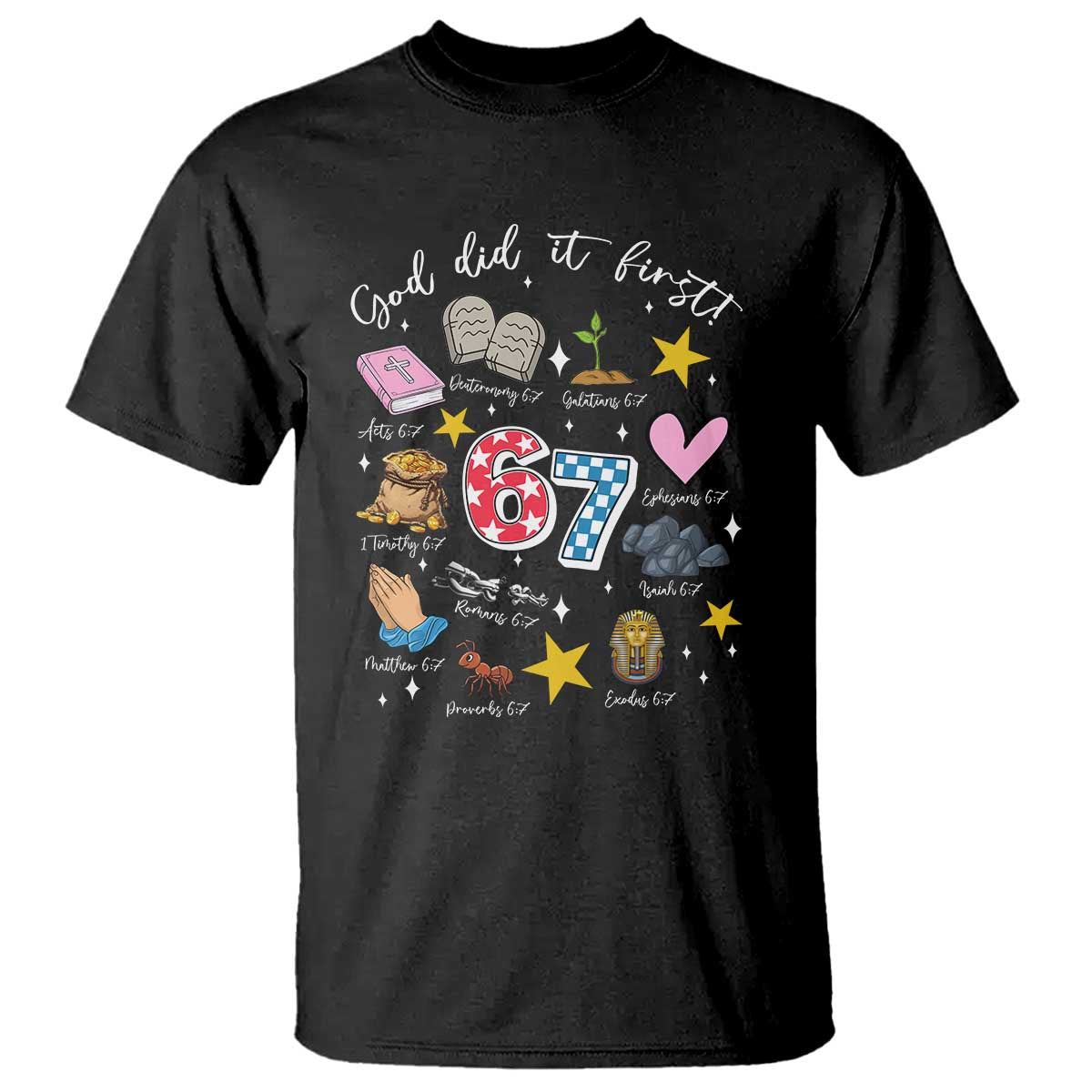 Funny 67 Christian T Shirt God Did It First Six Seven Meme Bible Verses TS11 Black Print Your Wear