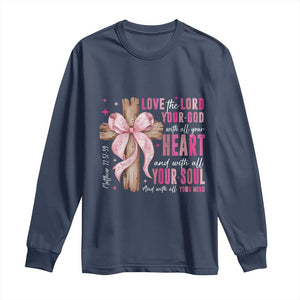 Christian Religious God Long Sleeve Shirt Love The Lord Your God With All Your Heart Bible Valentine's Day TS11 Navy Print Your Wear