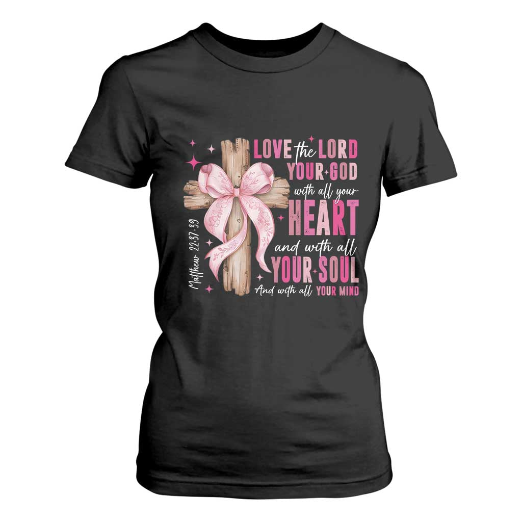 Christian Religious God T Shirt For Women Love The Lord Your God With All Your Heart Bible Valentine's Day TS11 Black Print Your Wear