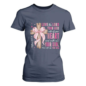 Christian Religious God T Shirt For Women Love The Lord Your God With All Your Heart Bible Valentine's Day TS11 Navy Print Your Wear