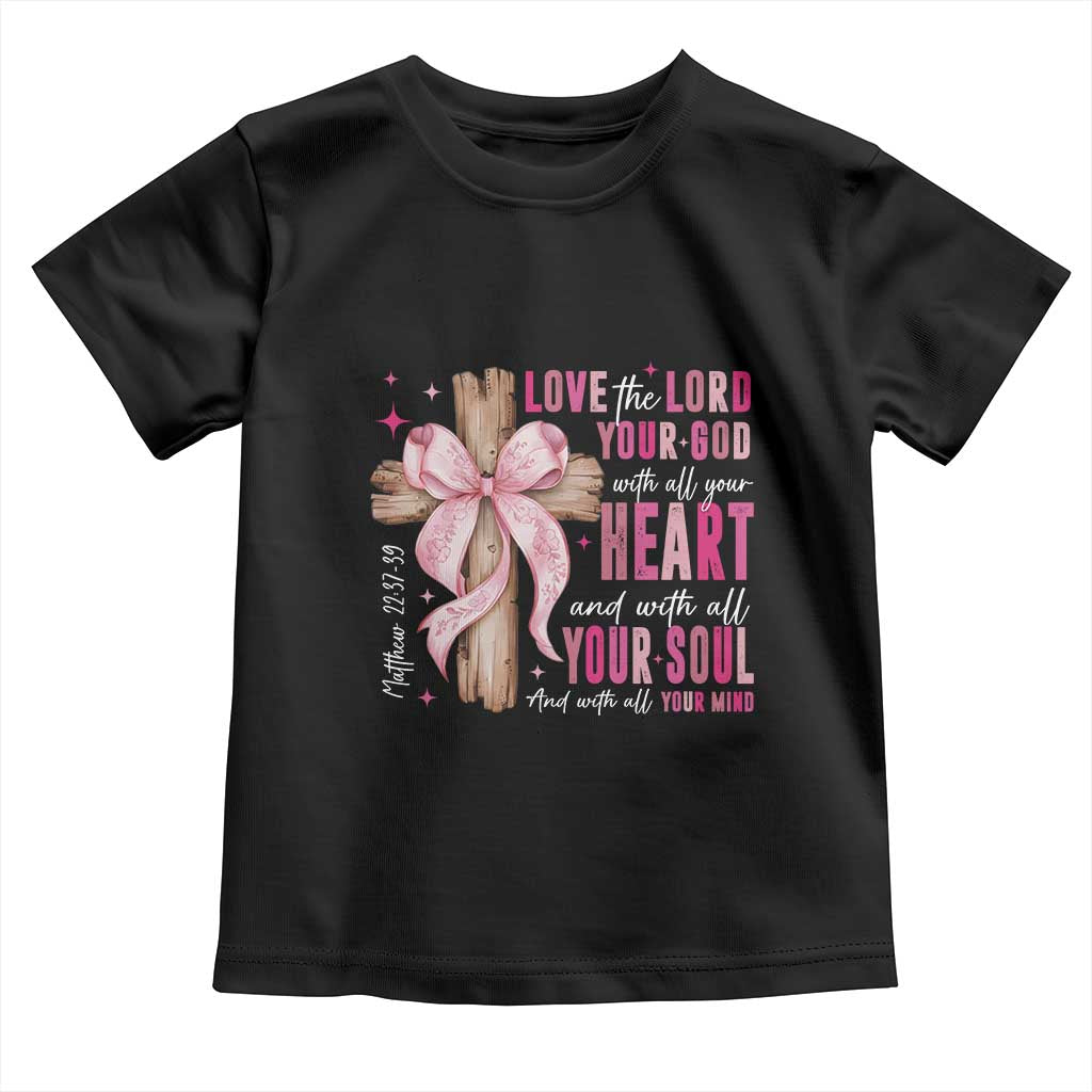 Christian Religious God Toddler T Shirt Love The Lord Your God With All Your Heart Bible Valentine's Day TS11 Black Print Your Wear