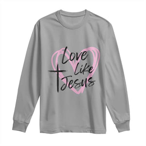 Love Like Jesus Long Sleeve Shirt Christian Religious God Valentine's Day Pink Heart TS11 Sport Gray Print Your Wear