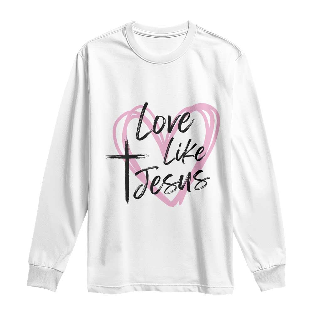 Love Like Jesus Long Sleeve Shirt Christian Religious God Valentine's Day Pink Heart TS11 White Print Your Wear