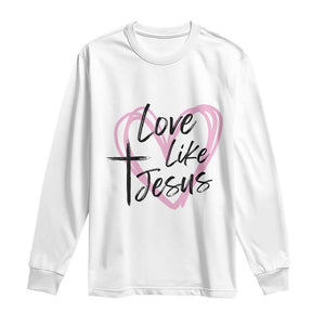 Love Like Jesus Long Sleeve Shirt Christian Religious God Valentine's Day Pink Heart TS11 White Print Your Wear