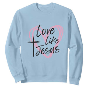 Love Like Jesus Sweatshirt Christian Religious God Valentine's Day Pink Heart TS11 Light Blue Print Your Wear