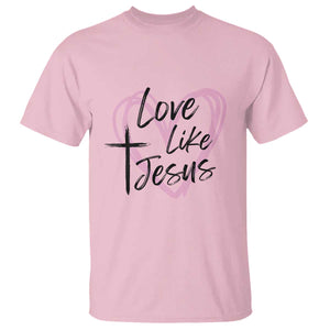 Love Like Jesus T Shirt Christian Religious God Valentine's Day Pink Heart TS11 Light Pink Print Your Wear