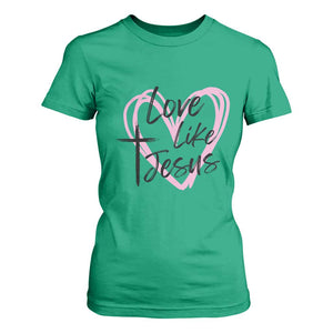 Love Like Jesus T Shirt For Women Christian Religious God Valentine's Day Pink Heart TS11 Irish Green Print Your Wear