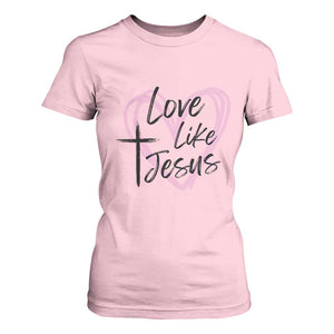 Love Like Jesus T Shirt For Women Christian Religious God Valentine's Day Pink Heart TS11 Light Pink Print Your Wear