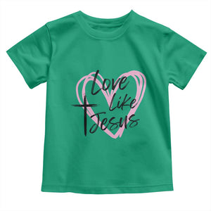 Love Like Jesus Toddler T Shirt Christian Religious God Valentine's Day Pink Heart TS11 Irish Green Print Your Wear