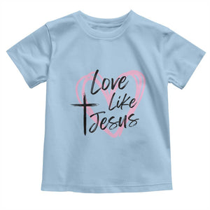 Love Like Jesus Toddler T Shirt Christian Religious God Valentine's Day Pink Heart TS11 Light Blue Print Your Wear