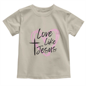 Love Like Jesus Toddler T Shirt Christian Religious God Valentine's Day Pink Heart TS11 Sand Print Your Wear