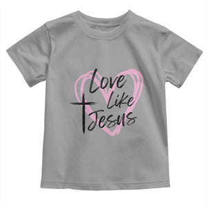 Love Like Jesus Toddler T Shirt Christian Religious God Valentine's Day Pink Heart TS11 Sport Gray Print Your Wear