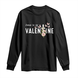 Christian Religious God Valentine's Day Long Sleeve Shirt Jesus Is My Valentine Rose Flowers TS11 Black Print Your Wear