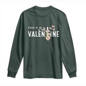 Christian Religious God Valentine's Day Long Sleeve Shirt Jesus Is My Valentine Rose Flowers TS11 Dark Forest Green Print Your Wear