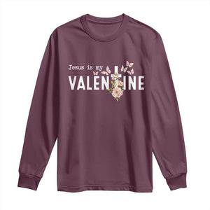 Christian Religious God Valentine's Day Long Sleeve Shirt Jesus Is My Valentine Rose Flowers TS11 Maroon Print Your Wear