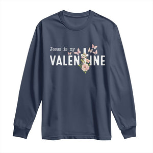 Christian Religious God Valentine's Day Long Sleeve Shirt Jesus Is My Valentine Rose Flowers TS11 Navy Print Your Wear