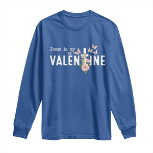 Christian Religious God Valentine's Day Long Sleeve Shirt Jesus Is My Valentine Rose Flowers TS11 Royal Blue Print Your Wear