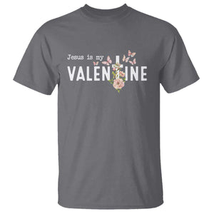 Christian Religious God Valentine's Day T Shirt Jesus Is My Valentine Rose Flowers TS11 Charcoal Print Your Wear