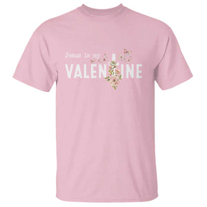 Christian Religious God Valentine's Day T Shirt Jesus Is My Valentine Rose Flowers TS11 Light Pink Print Your Wear