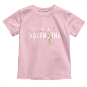 Christian Religious God Valentine's Day Toddler T Shirt Jesus Is My Valentine Rose Flowers TS11 Light Pink Print Your Wear