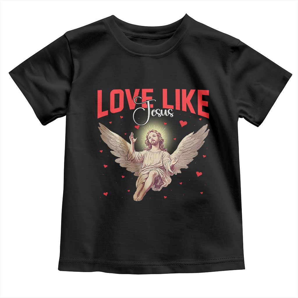 Funny Love Like Jesus Valentine's Day Toddler T Shirt Christian Religious Cupid God Bible Verses TS11 Black Print Your Wear