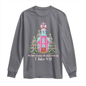 Christian Religious God Valentine's Day Long Sleeve Shirt We Love Because He First Loved Us Bible Verse TS11 Charcoal Print Your Wear