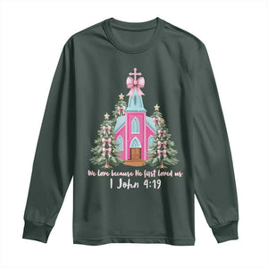 Christian Religious God Valentine's Day Long Sleeve Shirt We Love Because He First Loved Us Bible Verse TS11 Dark Forest Green Print Your Wear