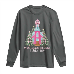 Christian Religious God Valentine's Day Long Sleeve Shirt We Love Because He First Loved Us Bible Verse TS11 Dark Heather Print Your Wear